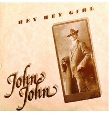 John John - Hey, Hey, Girl