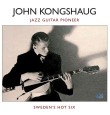 John Kongshaug - Sweden's Hot Six