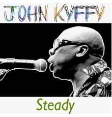 John Kyffy - Steady