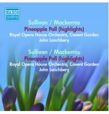 John Lanchbery - Sullivan, A.: Pineapple Poll (Arr. C. Mackerras) (Excerpts) / Verdi, G.: the Lady and the Fool (Arr. C. Mackerras) (Lanchberry, Irving) (1951-1957)
