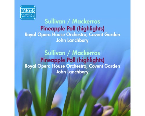 John Lanchbery - Sullivan, A.: Pineapple Poll (Arr. C. Mackerras) (Excerpts) / Verdi, G.: the Lady and the Fool (Arr. C. Mackerras) (Lanchberry, Irving) (1951-1957) John Lanchbery - Sullivan, A.: Pineapple Poll (Arr. C. Mackerras) (Excerpts) / Verdi, G.: the Lady and the Fool (Arr. C. Mackerras) (Lanchberry, Irving) (1951-1957)