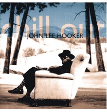 John Lee Hooker - Chill Out