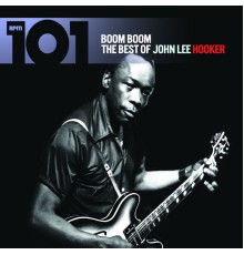 John Lee Hooker - 101 - Boom Boom: The Best of John Lee Hooker