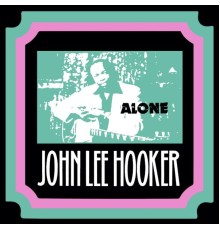 John Lee Hooker - Alone