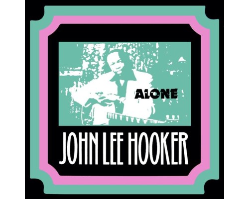 John Lee Hooker - Alone