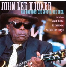 John Lee Hooker - One Bourbon, One Scotch, One Beer