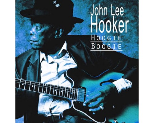 John Lee Hooker - Hoogie Boogie