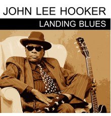 John Lee Hooker - Landing Blues