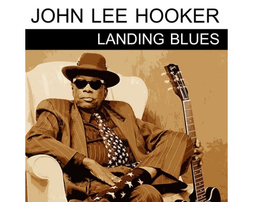 John Lee Hooker - Landing Blues John Lee Hooker - Landing Blues