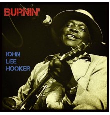 John Lee Hooker - Burnin'