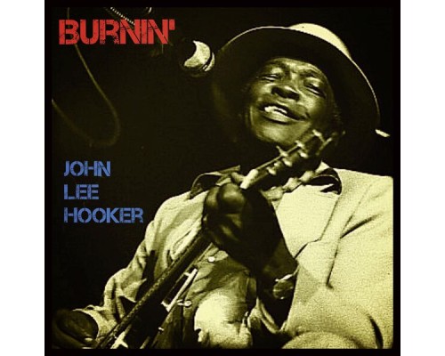 John Lee Hooker - Burnin'