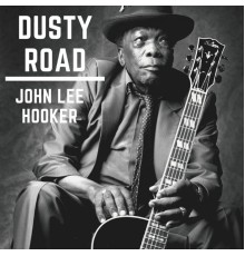 John Lee Hooker - Dusty Road