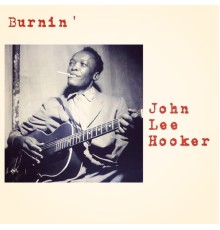 John Lee Hooker - Burnin'