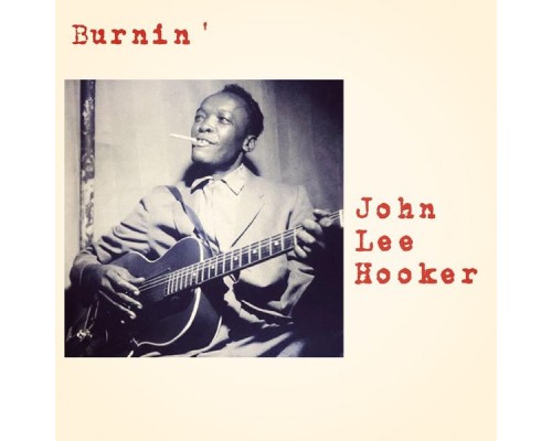 John Lee Hooker - Burnin'