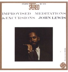 John Lewis - Improvised Meditations & Excursions