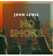 John Lewis - No Smoke