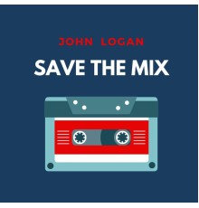 John Logan - Save the Mix