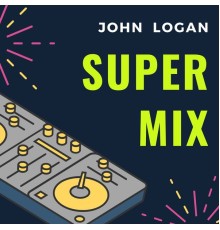 John Logan - Super Mix