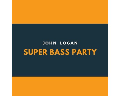 John Logan - Super Bass Party