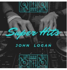 John Logan - Super Hits