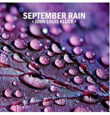 John Louis Kluck - September Rain