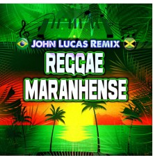 John Lucas Remix - Reggae Maranhense