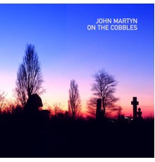 John Martyn - On The Cobbles