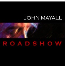 John Mayall - Road Show