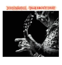 John Mayall - Talk About That