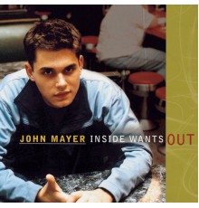 John Mayer - Inside Wants Out