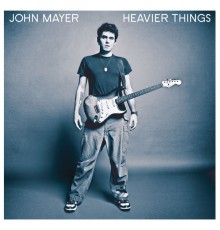 John Mayer - Heavier Things