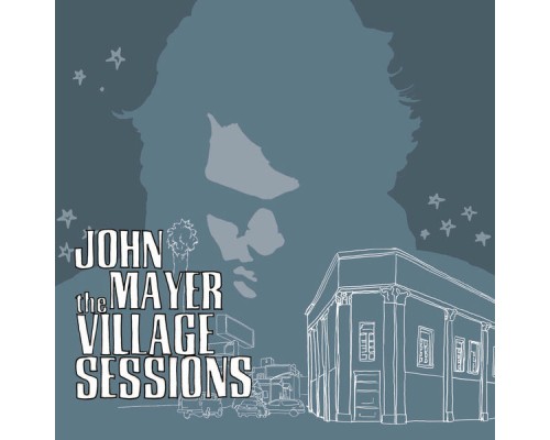 John Mayer - The Village Sessions