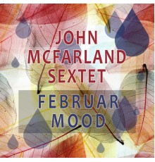 John McFarland Sextet - Februar Mood