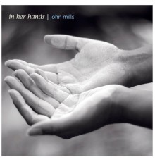 John Mills - In Her Hands