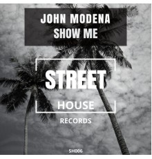 John Modena - Show Me