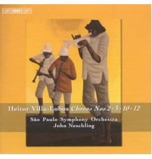 John Neschling, Sao Paulo Symphony Orchestra - Villa-Lobos : Choros Nos. 2, 3, 10, 12, Introduction au Choros, 2 Choros bis
