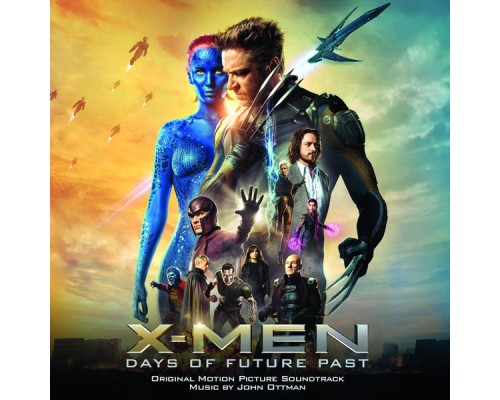 John Ottman - X-Men: Days of Future Past (Original Motion Picture Soundtrack)