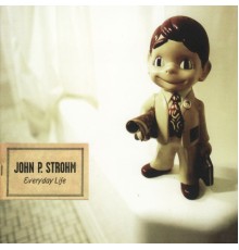 John P. Strohm - Everyday Life