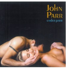 John Parr - Under Parr