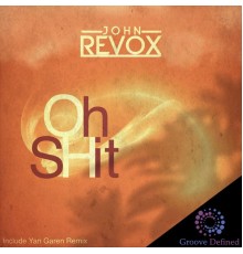 John Revox - Oh Shit