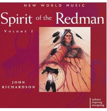 John Richardson - Spirit of the Redman, Vol. I