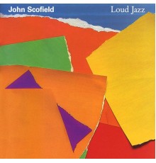 John Scofield - Loud Jazz