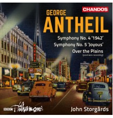 John Storgards, BBC Philharmonic Orchestra - Antheil: Symphonies Nos. 4 & 5 & Over the Plains
