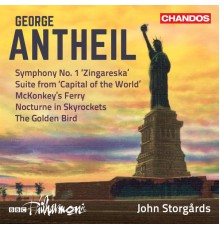 John Storgards, BBC Philharmonic Orchestra - Antheil: Symphony No. 1, Capital of the World Suite, McKonkey's Ferry, Nocturne in Skyrockets & The Golden Bird