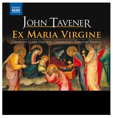 John Tavener - Ex Maria Virgine