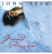 John Tesh - Grand Passion