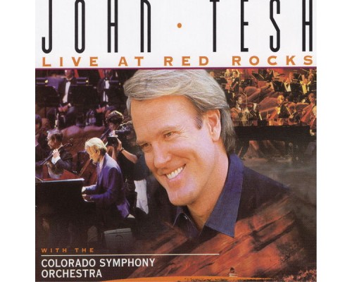 John Tesh and Colorado Symphony Orchestra - Live At Red Rocks (Album) John Tesh and Colorado Symphony Orchestra - Live At Red Rocks (Album)