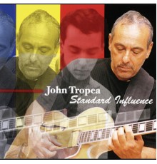 John Tropea - Standard Influence