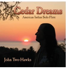 John Two-Hawks - Cedar Dreams - American Indian Solo Flute