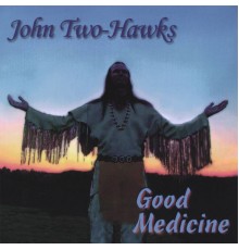 John Two-Hawks - Good Medicine